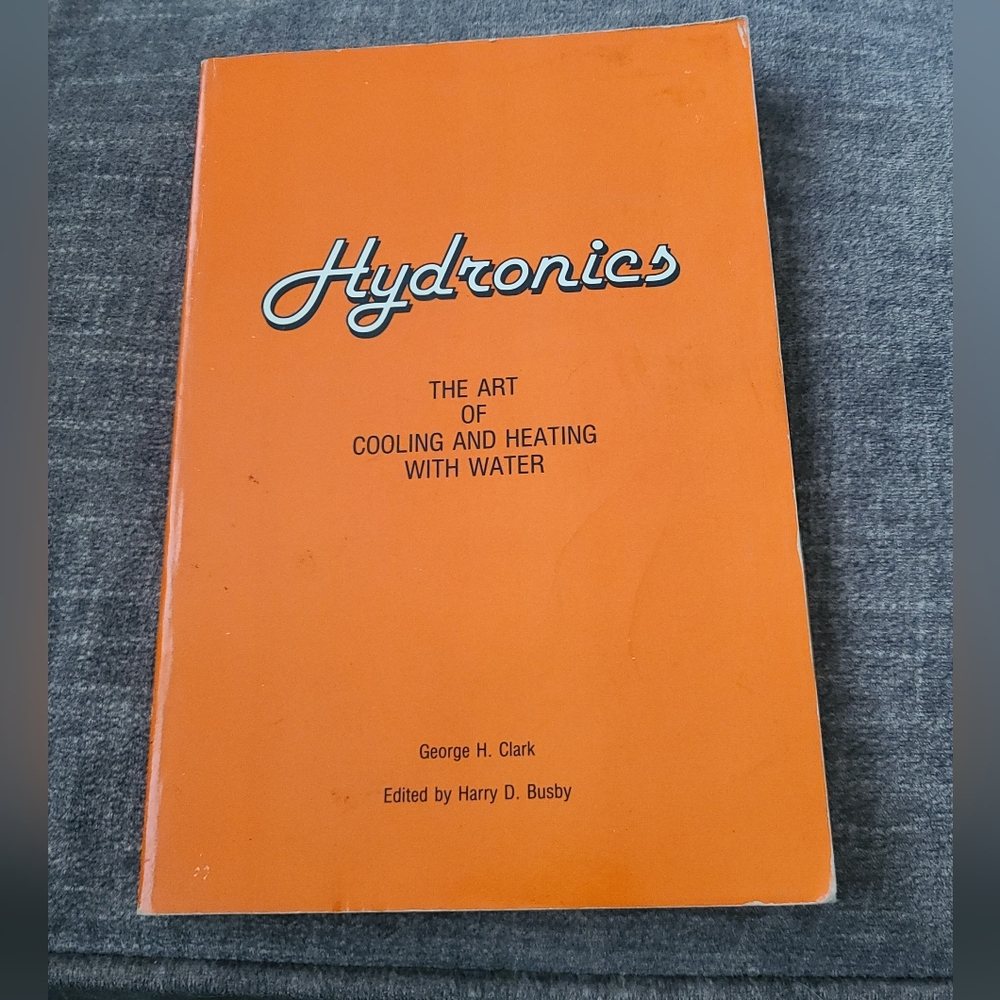 Hydronics, The Art Of Cooling And Heating With Water 1973 Book By Clark